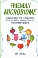 FRIENDLY MICROBIOME: FOOD AND BEVERAGES di JOHN SALUTELLI edito da LIGHTNING SOURCE UK LTD