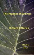 The Pageant of Summer di Richard Jefferies edito da WILDHERN PR