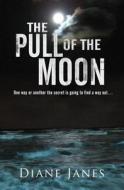 The Pull Of The Moon di Diane Janes edito da Little, Brown Book Group