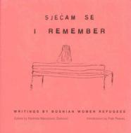 I Remember: Writings by Bosnian Women Refugees di Radmila Manojlovic edito da Aunt Lute Books