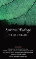 Spiritual Ecology: The Cry of the Earth di Joanna Macy, Thich Nhat Hanh edito da GOLDEN SUFI CTR