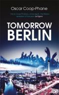 Tomorrow, Berlin di Oscar Coop-Phane edito da Arcadia Books
