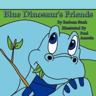 Blue Dinosaur's Friends di Barbara Stark edito da Guardian Angel Publishing