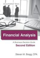 Financial Analysis: Second Edition: A Business Decision Guide di Steven M. Bragg edito da Accounting Tools