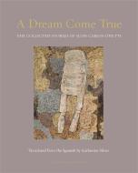 A Dream Come True: The Collected Stories of Juan Carlos Onetti di Juan Carlos Onetti edito da ARCHIPELAGO BOOKS
