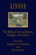 Kinnor: The Biblical Lyre in Biblical History, Thought, and Culture di Jonathan L. Friedmann edito da LIGHTNING SOURCE INC