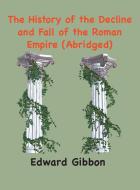 The History of the Decline and Fall of the Roman Empire di Edward Gibbon edito da Ancient Wisdom Publications