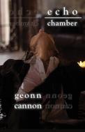 Echo Chamber di Geonn Cannon edito da Supposed Crimes, LLC