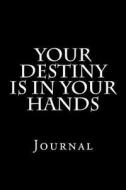 Your Destiny Is in Your Hands: Journal di Wild Pages Press edito da Createspace Independent Publishing Platform