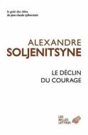 Le Declin Du Courage di Alexandre Issaievitch Soljenitsyne edito da LES BELLES LETTRES