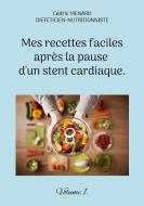 Mes recettes faciles après la pause d'un stent cardiaque. di Cédric Menard edito da Books on Demand