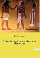 L'au-delà et la survivances des êtres di Léon Denis edito da Culturea