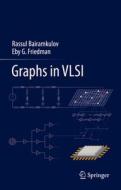 Graphs in VLSI di Eby G. Friedman, Rassul Bairamkulov edito da Springer International Publishing