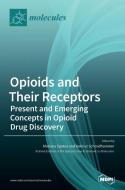 Opioids and Their Receptors edito da MDPI AG
