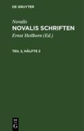 Novalis: Novalis Schriften. Teil 2, Hälfte 2 di Novalis edito da De Gruyter