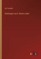 Dichtungen von D. Martin Luther di Karl Goedeke edito da Outlook Verlag