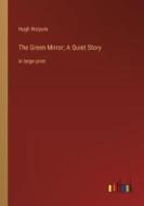 The Green Mirror; A Quiet Story di Hugh Walpole edito da Outlook Verlag