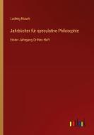 Jahrbücher für speculative Philosophie di Ludwig Noack edito da Outlook Verlag