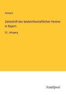 Zeitschrift des landwirthschaftlichen Vereins in Bayern di Anonym edito da Anatiposi Verlag