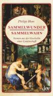 Sammelwunder, Sammelwahn di Philipp Blom edito da dtv Verlagsgesellschaft