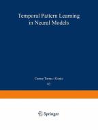 Temporal-Pattern Learning in Neural Models di Carme Torras i Genis edito da Springer Berlin Heidelberg