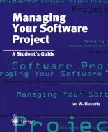 Managing Your Software Project di Ian Ricketts edito da Springer London