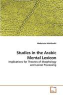 Studies in the Arabic Mental Lexicon di Abdessatar Mahfoudhi edito da VDM Verlag