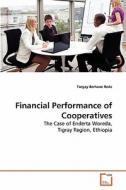 Financial Performance of Cooperatives di Tsegay Berhane Reda edito da VDM Verlag