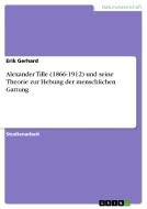 Alexander Tille (1866-1912) und seine Theorie zur Hebung der menschlichen Gattung di Erik Gerhard edito da GRIN Publishing