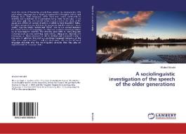 A sociolinguistic investigation of the speech of the older generations di Khaled Belarbi edito da LAP Lambert Academic Publishing