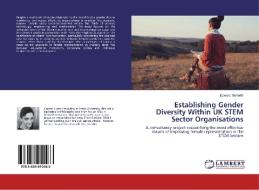 Establishing Gender Diversity Within UK STEM Sector Organisations di Edward Monteith edito da LAP Lambert Academic Publishing
