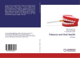 Tobacco and Oral Health di Yeturu Sravan Kumar, Shashidhar Acharya, P. Kalyana Chakravarthy edito da LAP Lambert Academic Publishing