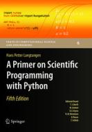 A Primer On Scientific Programming With Python di Hans Petter Langtangen edito da Springer-verlag Berlin And Heidelberg Gmbh & Co. Kg