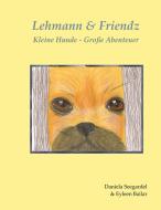 Lehmann & Friendz di Daniela Seegardel, Eyleen Bailar edito da Books on Demand