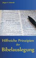 Hilfreiche Prinzipien der Bibelauslegung di Jürgen H. Schmidt edito da Books on Demand