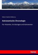 Astronomische Chronologie di Walter Friedrich Wislicenus edito da hansebooks