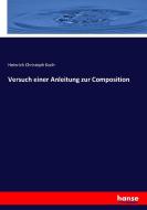 Versuch einer Anleitung zur Composition di Heinrich Christoph Koch edito da hansebooks