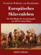 Europäisches Sklavenleben di Friedrich Wilhelm von Hackländer edito da Hofenberg