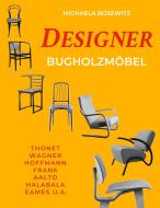 Designer Bugholzmöbel di Michaela Bosewitz edito da Books on Demand