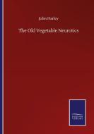 The Old Vegetable Neurotics di John Harley edito da Salzwasser-Verlag GmbH