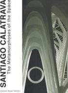 Santiago Calatrava: The Metamorphoses of the Space edito da Schnell & Steiner