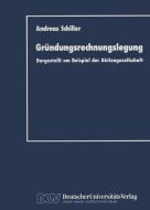 Gründungsrechnungslegung di Andreas Schiller edito da Deutscher Universitätsverlag
