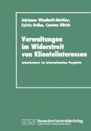 Verwaltungen im Widerstreit von Klientelinteressen di Adrienne Windhoff-Héritier edito da Deutscher Universitätsverlag
