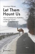 Let Them Haunt Us di Anna-Lena Werner edito da Transcript Verlag