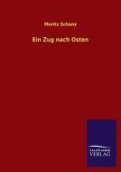 Ein Zug nach Osten di Moritz Schanz edito da TP Verone Publishing