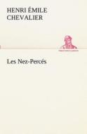 Les Nez-Percés di H. Émile (Henri Émile) Chevalier edito da TREDITION CLASSICS