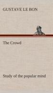 The Crowd study of the popular mind di Gustave Le Bon edito da TREDITION CLASSICS