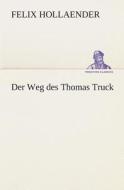 Der Weg des Thomas Truck di Felix Hollaender edito da TREDITION CLASSICS