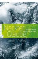 Nackter Glaube di Stuart Murray edito da Neufeld Verlag