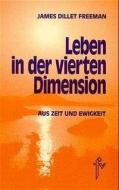 Leben in der vierten Dimension di James Dillet Freeman edito da Frick Verlag GmbH